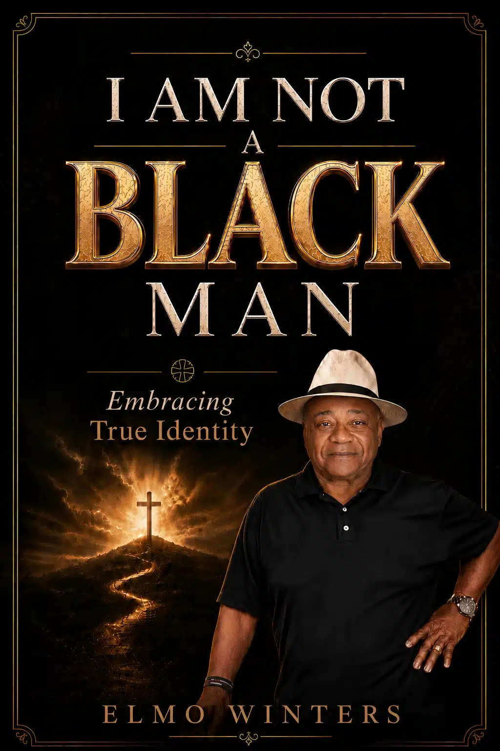 Front cover of I Am Not a Black Man: Embracing True Identity by Elmo Winters
